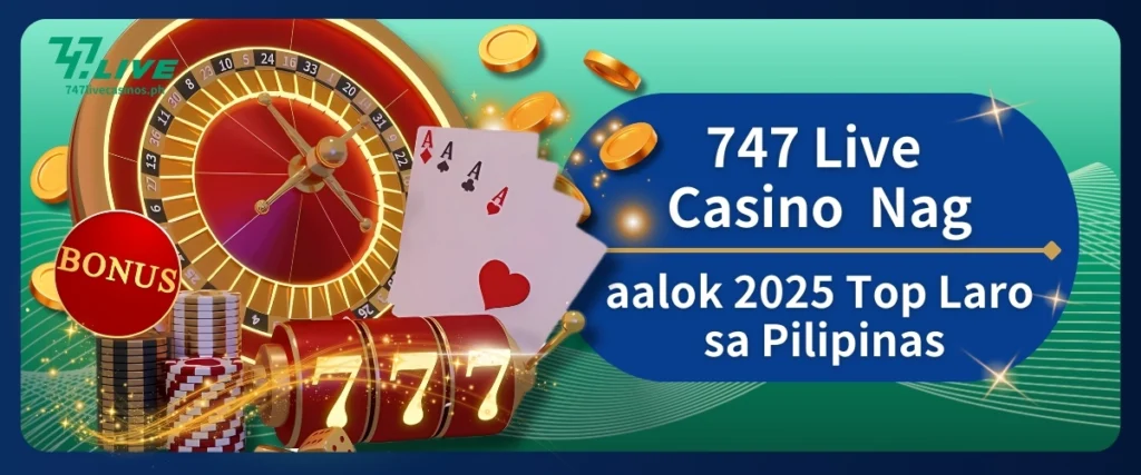 747 Live Casino Nag-aalok 2025 Top Laro sa Pilipinas