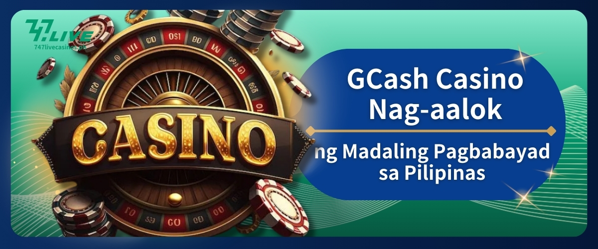 GCash Casino Nag-aalok ng Madaling Pagbabayad sa Pilipinas