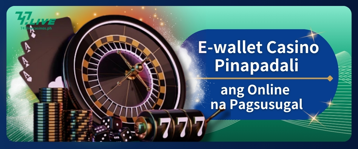 E-wallet Casino Pinapadali ang Online na Pagsusugal