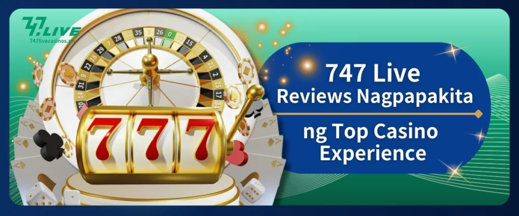 747 Live Reviews Nagpapakita ng Top Casino Experience