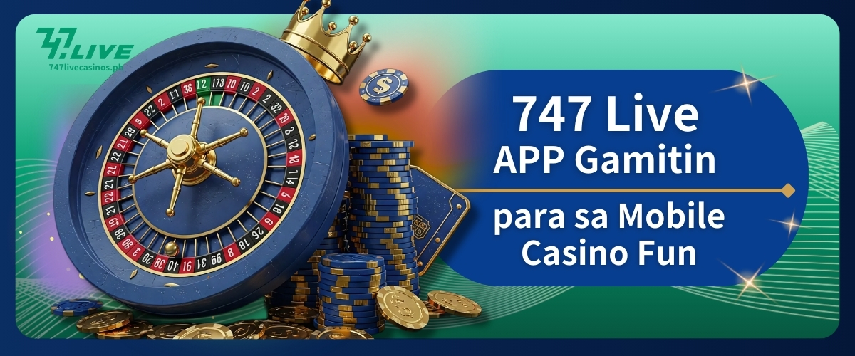747 Live APP Gamitin para sa Mobile Casino Fun