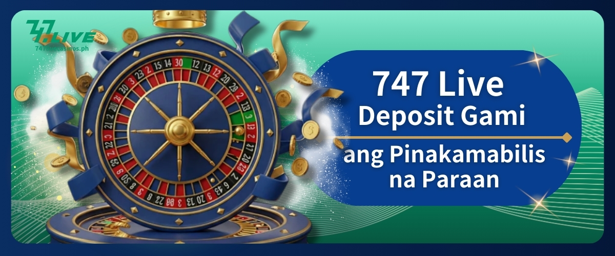 747 Live Deposit Gamit ang Pinakamabilis na Paraan