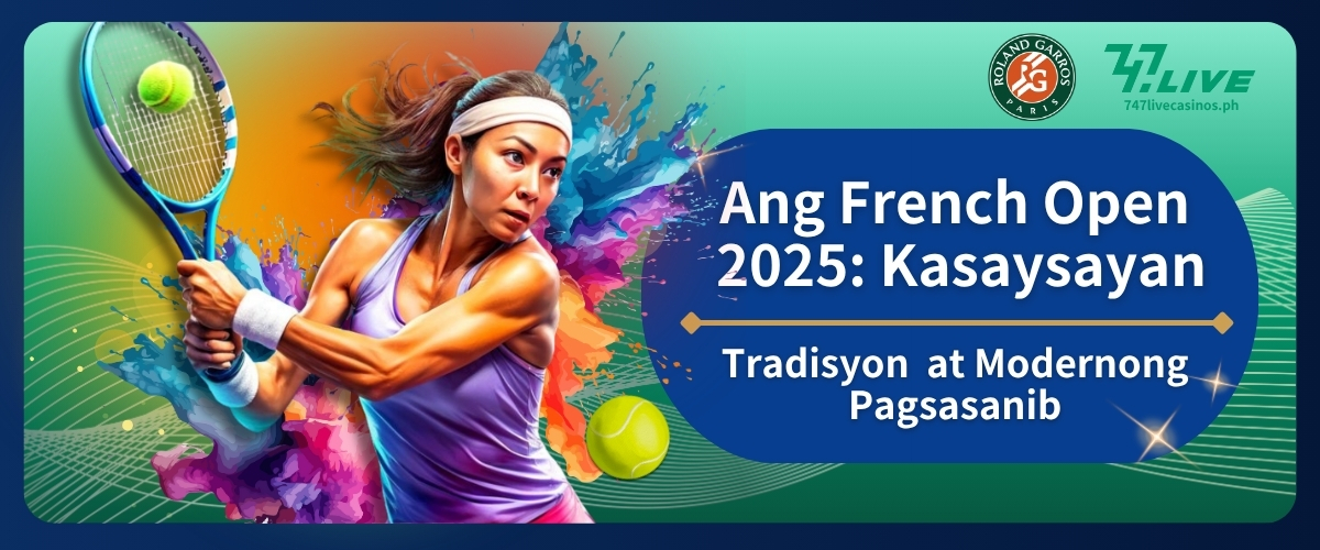 Ang French Open 2025: Kasaysayan, Tradisyon, at Modernong Pagsasanib