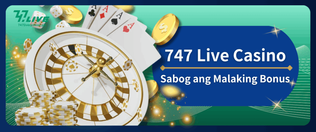 747 Live Casino Sabog ang Malaking Bonus