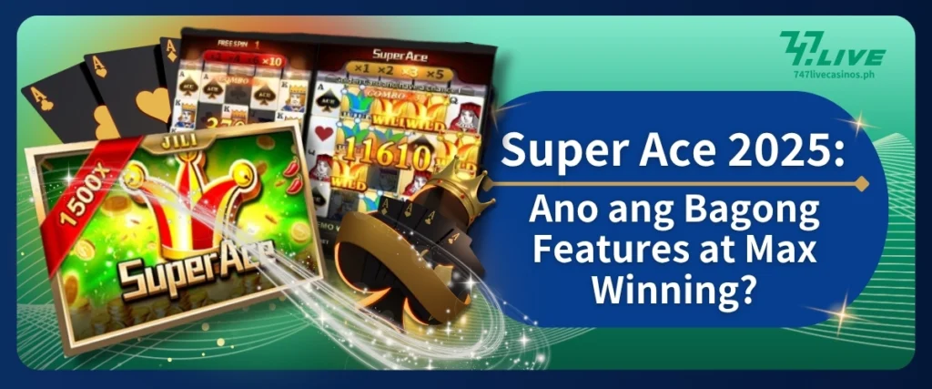 Super Ace 2025: Ang Huling Upgrade? Tingnan ang Bagong Features at Max Win
