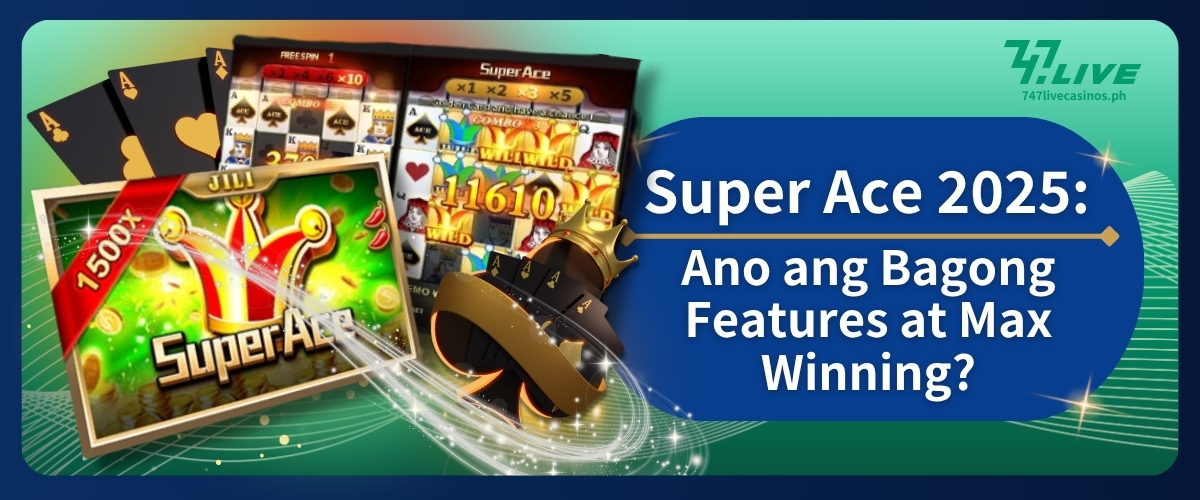Super Ace 2025: Ang Huling Upgrade? Tingnan ang Bagong Features at Max Win