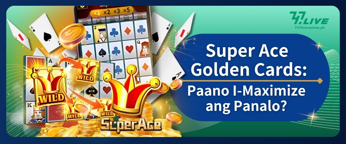 Super Ace Golden Cards: Paano I-Maximize ang Panalo?