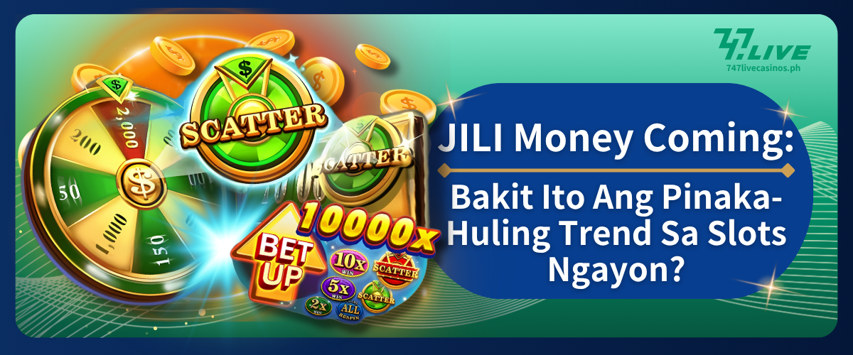 JILI Money Coming: Bakit Ito Ang Pinaka-Huling Trend Sa Slots Ngayon?
