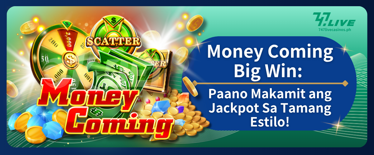 Money Coming Big Win: Paano Makamit ang Jackpot Sa Tamang Estilo!