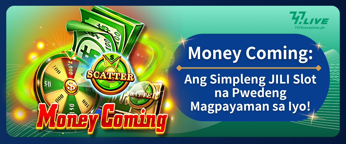 Money Coming: Ang Simpleng JILI Slot na Pwedeng Magpayaman sa Iyo!