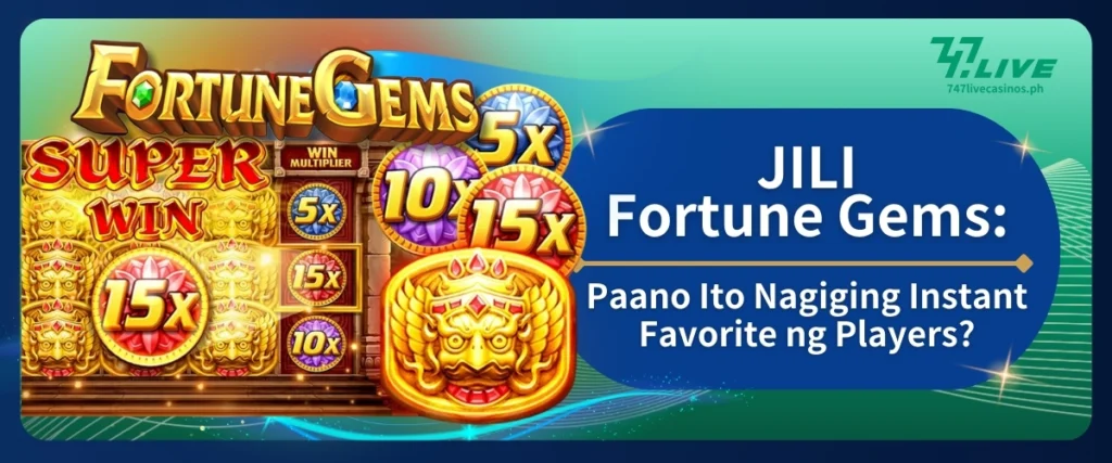 JILI Fortune Gems: Paano Ito Nagiging Instant Favorite ng Players?